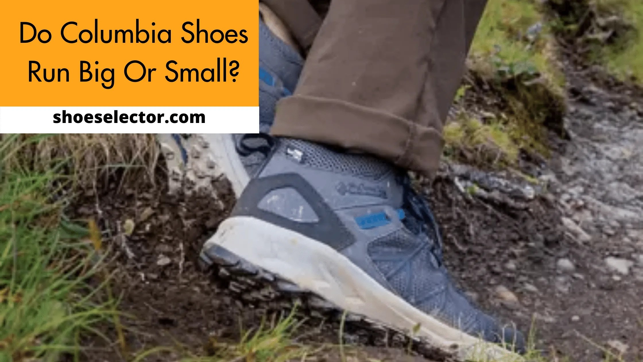Do Columbia Shoes Run Big or Small? Guide 2023
